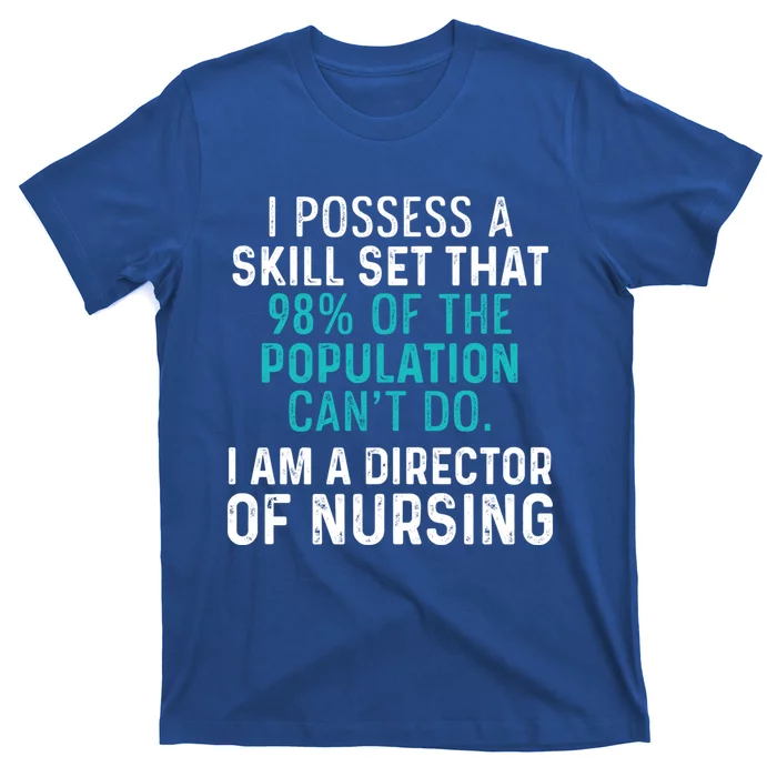 Director Of Nursing Skill Set Rn Nurse Funny Gift T-Shirt