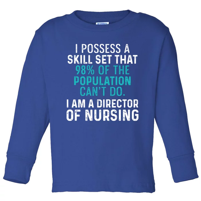 Director Of Nursing Skill Set Rn Nurse Funny Gift Toddler Long Sleeve Shirt