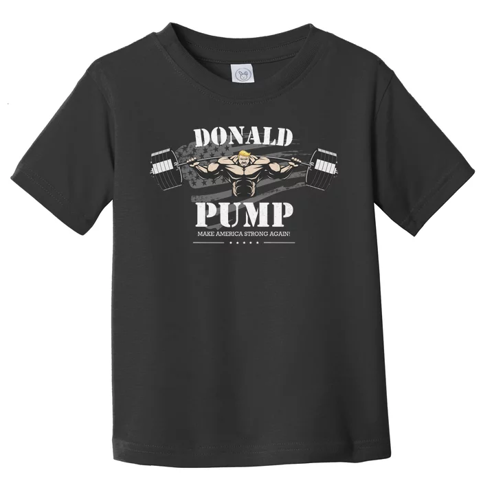 Donald Pump Make America Strong Again Toddler T-Shirt