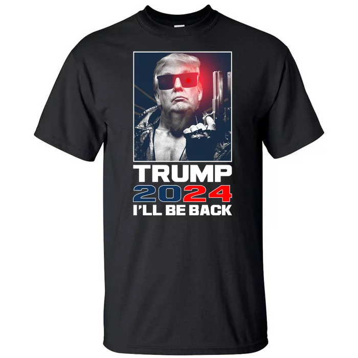 Donald Trump 2024 I'll Be Back Tall T-Shirt