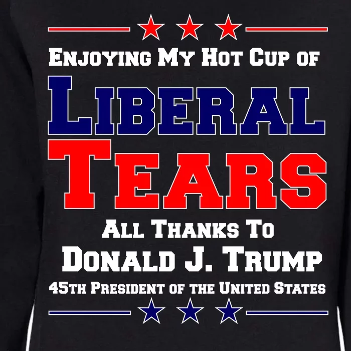 Donald Trump 45TH PRESIDENT POTUS Liberal Tears Womens California Wash Sweatshirt