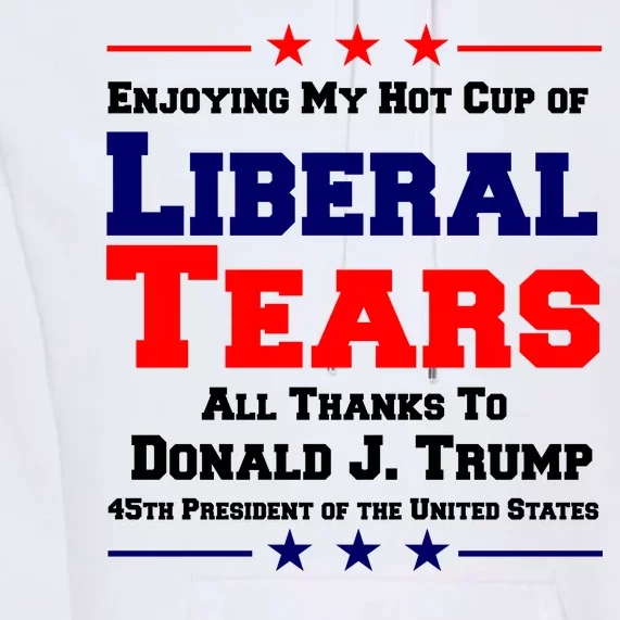 Donald Trump 45TH PRESIDENT POTUS Liberal Tears Premium Hoodie