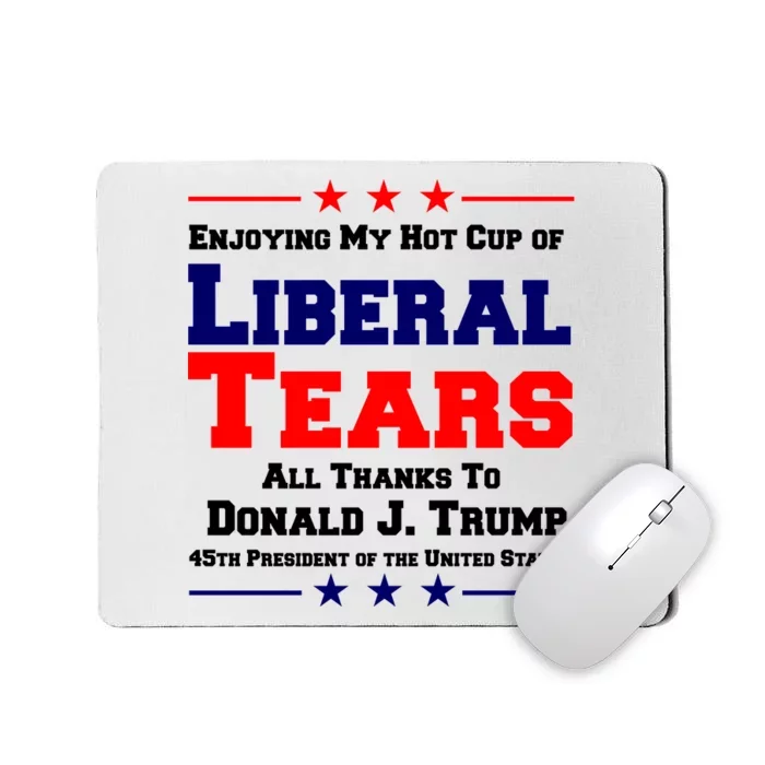 Donald Trump 45TH PRESIDENT POTUS Liberal Tears Mousepad