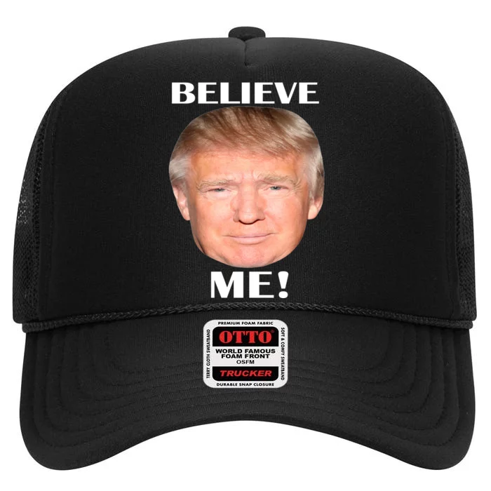 Donald Trump Believe Me High Crown Mesh Trucker Hat