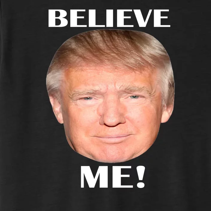 Donald Trump Believe Me ChromaSoft Performance T-Shirt