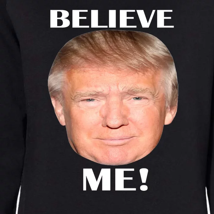 Donald Trump Believe Me Womens California Wash Sweatshirt