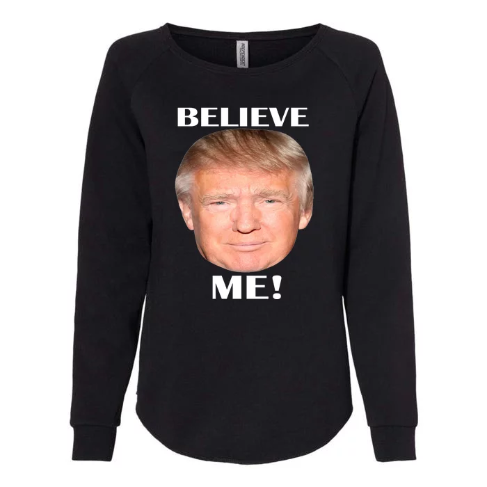 Donald Trump Believe Me Womens California Wash Sweatshirt