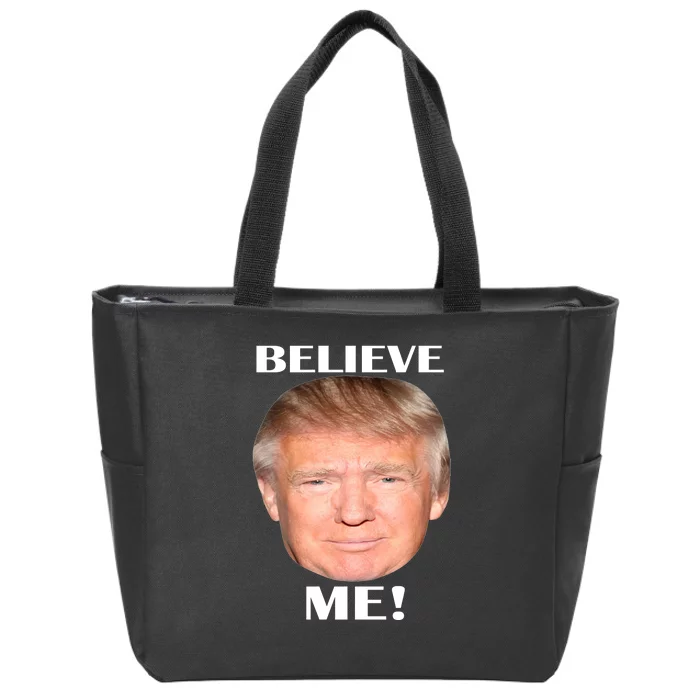 Donald Trump Believe Me Zip Tote Bag