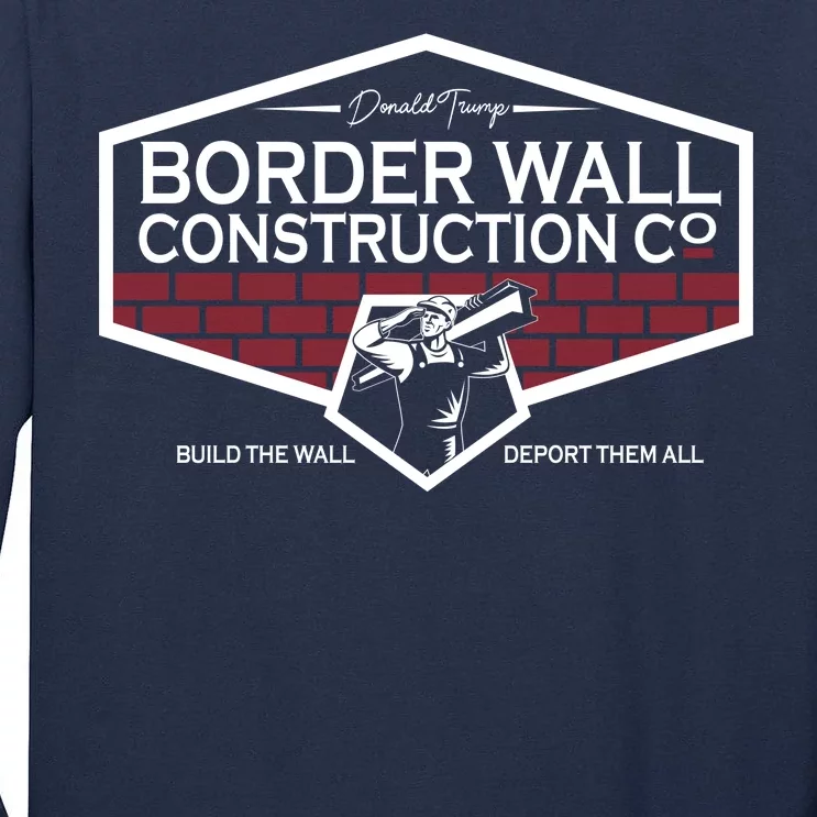 Donald Trump Border Wall Construction Tall Long Sleeve T-Shirt