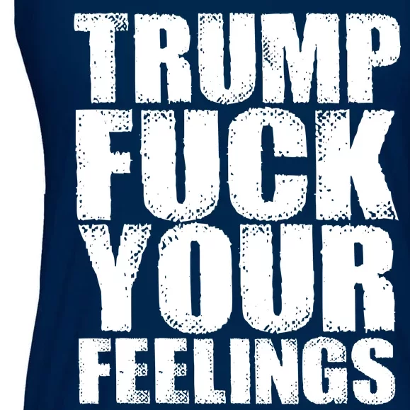 Donald Trump Fuck Your Feelings President Ladies Essential Flowy Tank