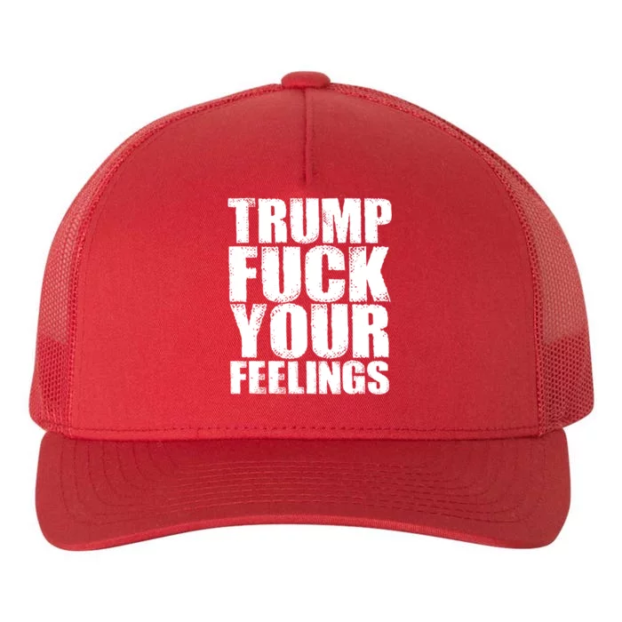 Donald Trump Fuck Your Feelings President Yupoong Adult 5-Panel Trucker Hat