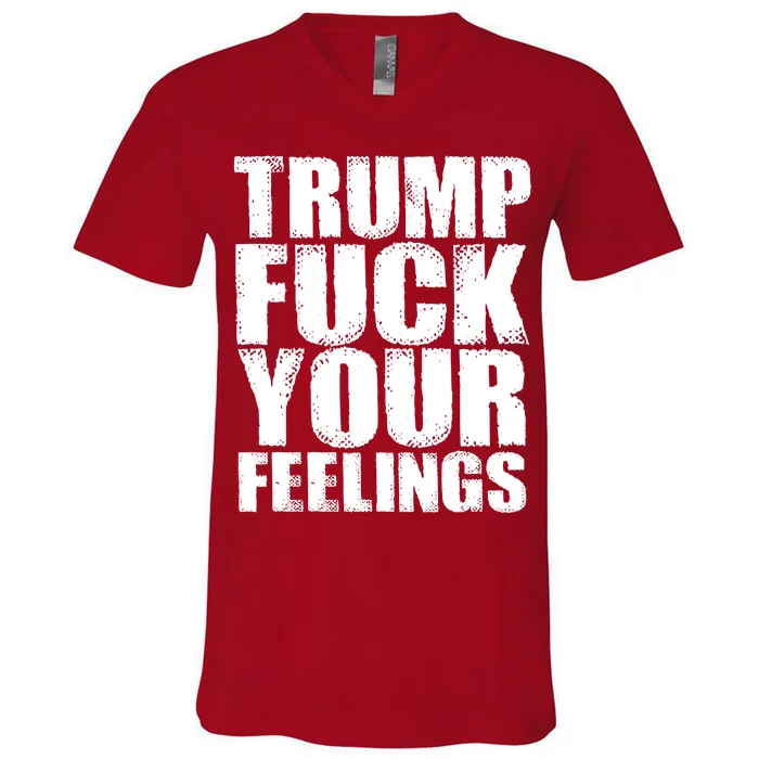 Donald Trump Fuck Your Feelings President V-Neck T-Shirt