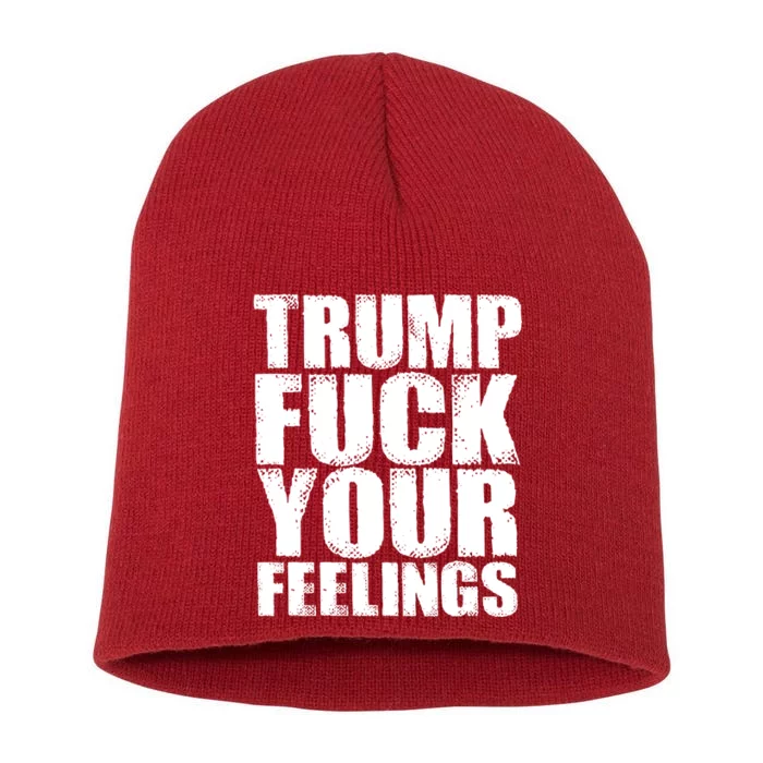 Donald Trump Fuck Your Feelings President Short Acrylic Beanie