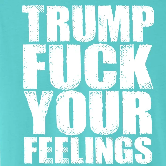 Donald Trump Fuck Your Feelings President ChromaSoft Performance T-Shirt