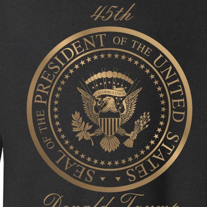 Donald Trump Gold Seal - 45th President Toddler Sweatshirt