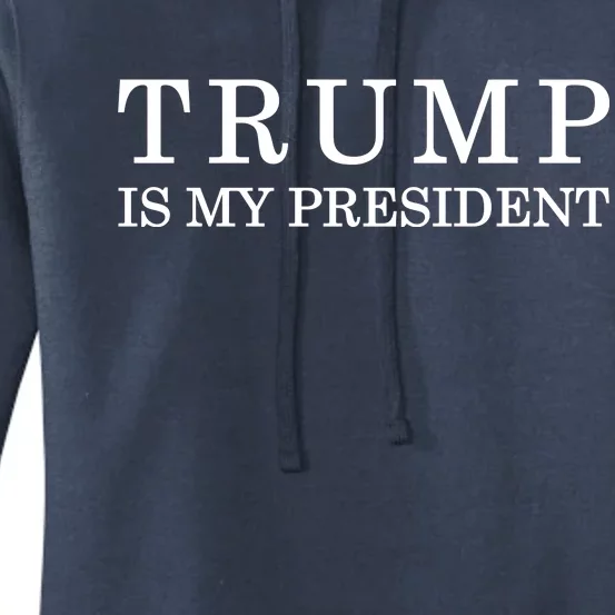 Donald Trump Is My President 45th POTUS Women's Pullover Hoodie