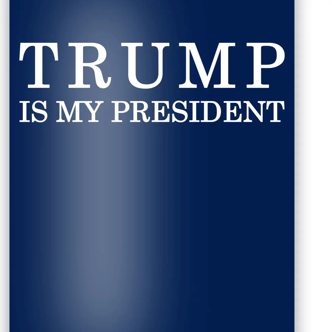 Donald Trump Is My President 45th POTUS Poster