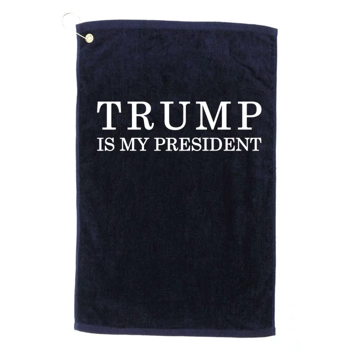 Donald Trump Is My President 45th POTUS Platinum Collection Golf Towel