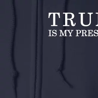 Donald Trump Is My President 45th POTUS Full Zip Hoodie