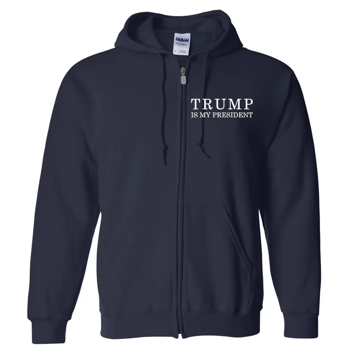 Donald Trump Is My President 45th POTUS Full Zip Hoodie