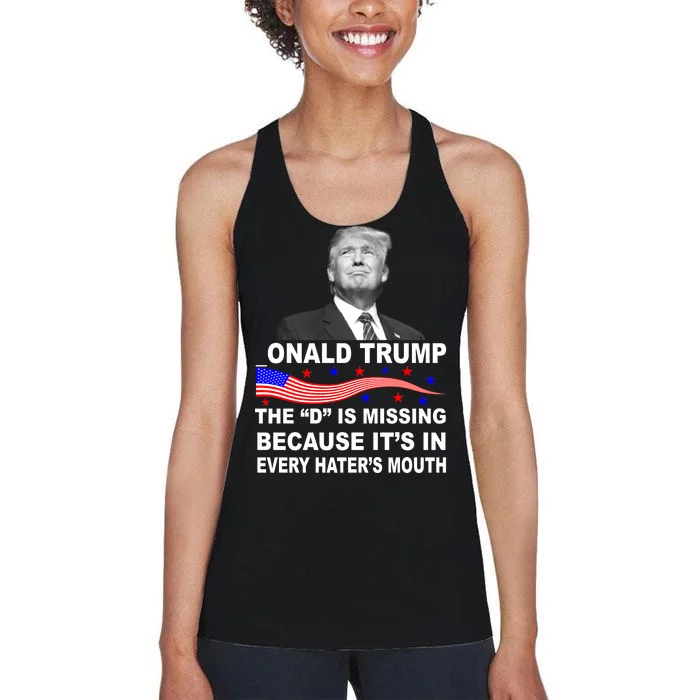 Donald Trump The D Is Missing In Haters Mouth Women's Racerback Tank