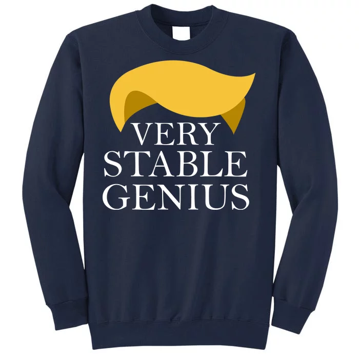 Donald Trump Very Stable Genius Tall Sweatshirt