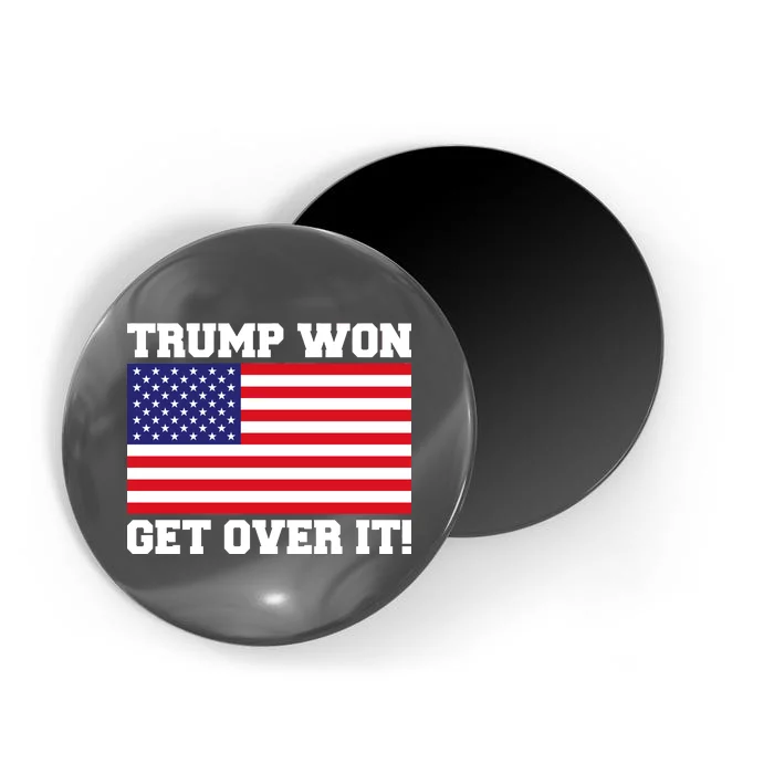 Donald Trump Won Get Over It! USA Flag 45th President Magnet