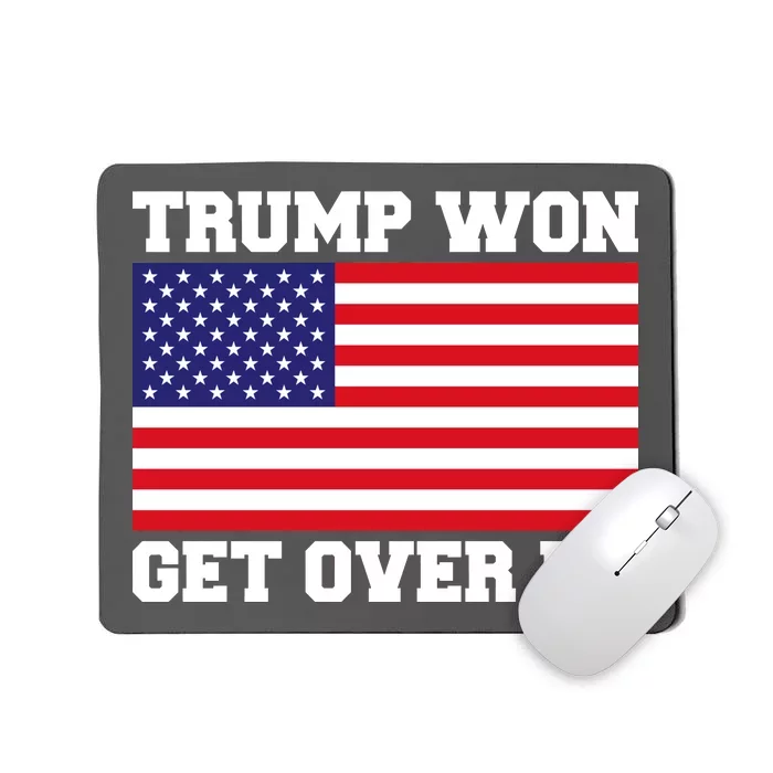 Donald Trump Won Get Over It! USA Flag 45th President Mousepad