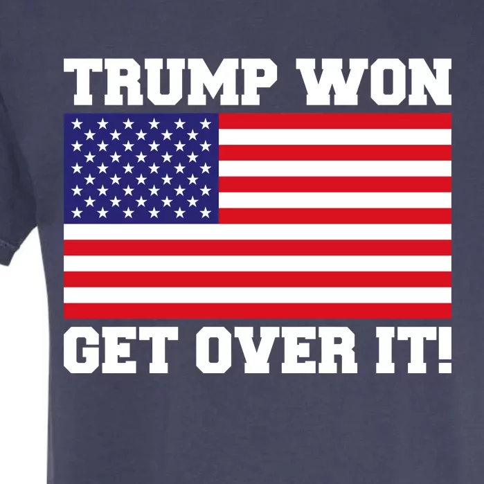 Donald Trump Won Get Over It! USA Flag 45th President Garment-Dyed Heavyweight T-Shirt