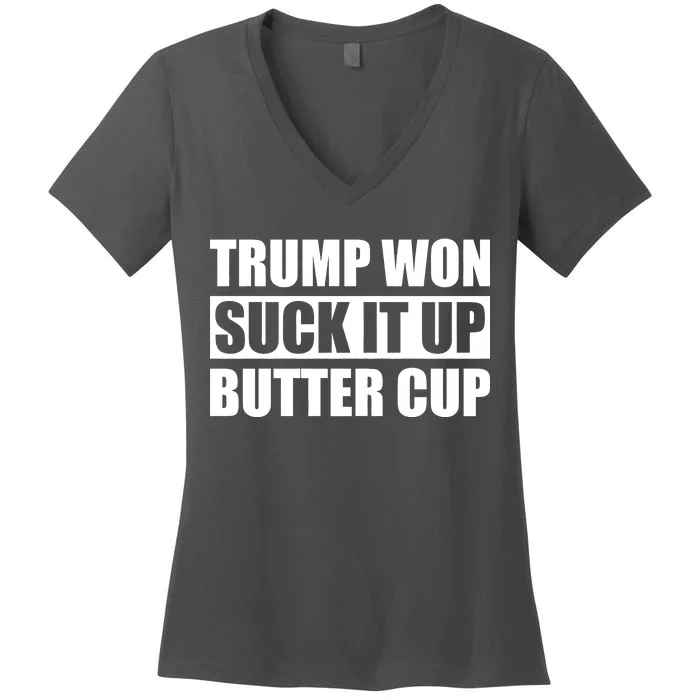 Donald Trump Won Suck It Up Butter Cup President Women's V-Neck T-Shirt