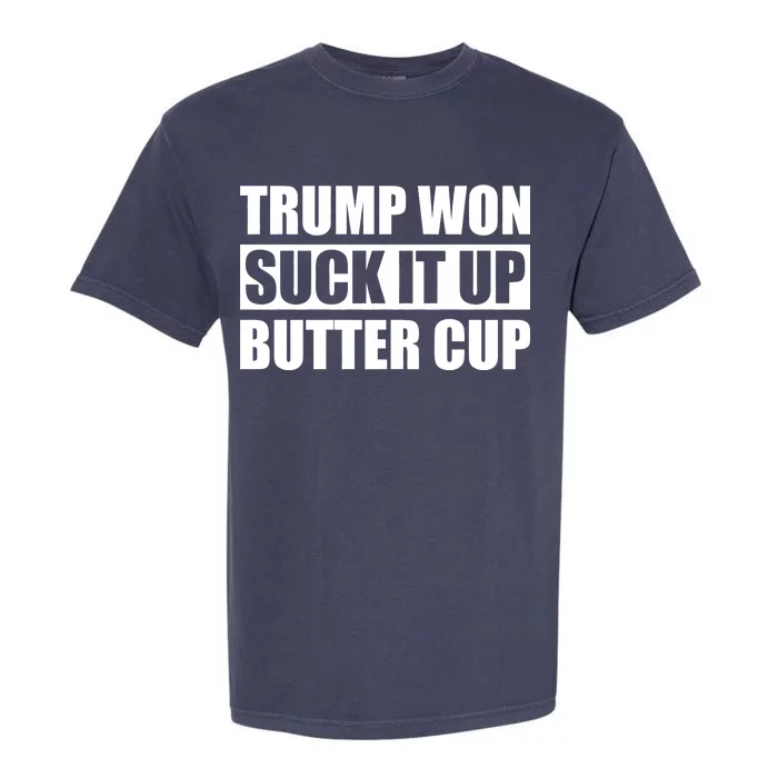 Donald Trump Won Suck It Up Butter Cup President Garment-Dyed Heavyweight T-Shirt