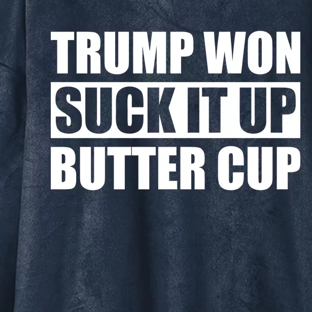 Donald Trump Won Suck It Up Butter Cup President Hooded Wearable Blanket