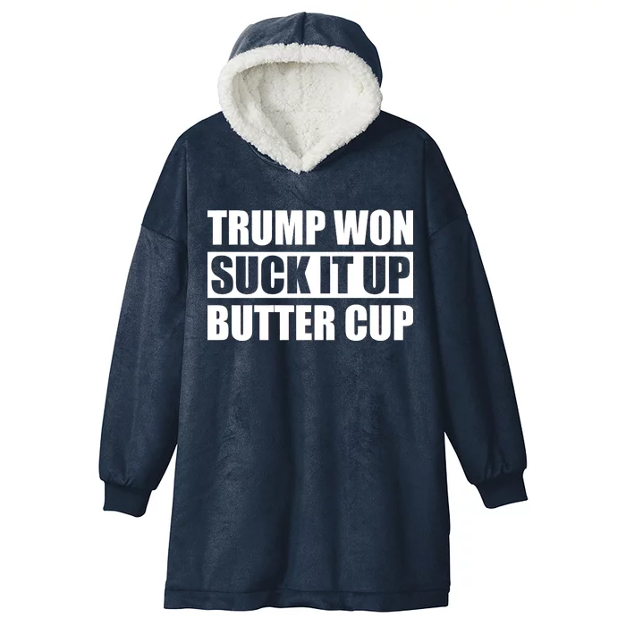 Donald Trump Won Suck It Up Butter Cup President Hooded Wearable Blanket