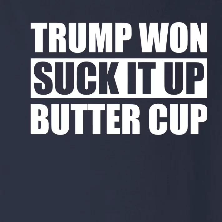 Donald Trump Won Suck It Up Butter Cup President Toddler Long Sleeve Shirt