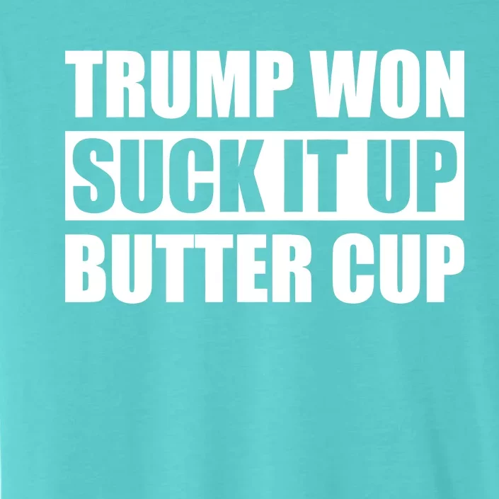 Donald Trump Won Suck It Up Butter Cup President ChromaSoft Performance T-Shirt