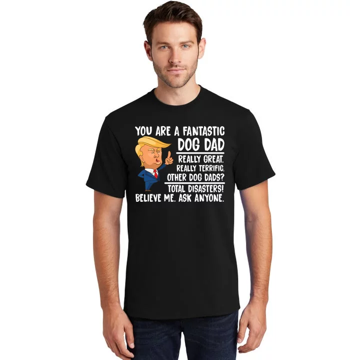 Donald Trump You Are A Fantastic Dog Dad Tall T-Shirt