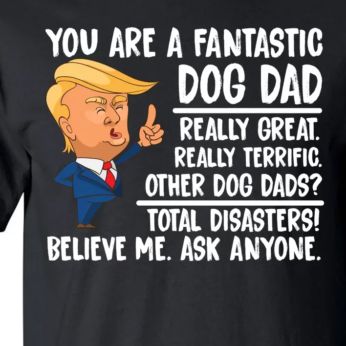 Donald Trump You Are A Fantastic Dog Dad Tall T-Shirt