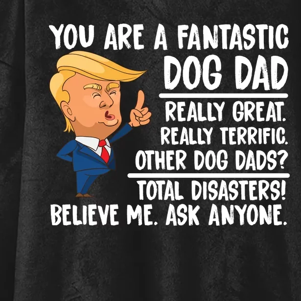 Donald Trump You Are A Fantastic Dog Dad Hooded Wearable Blanket