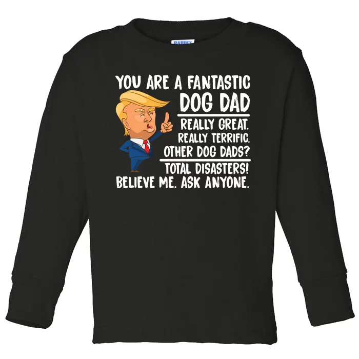 Donald Trump You Are A Fantastic Dog Dad Toddler Long Sleeve Shirt