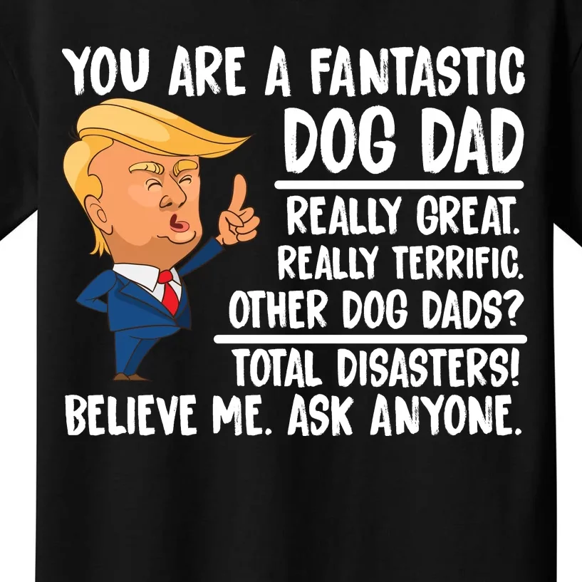 Donald Trump You Are A Fantastic Dog Dad Kids T-Shirt