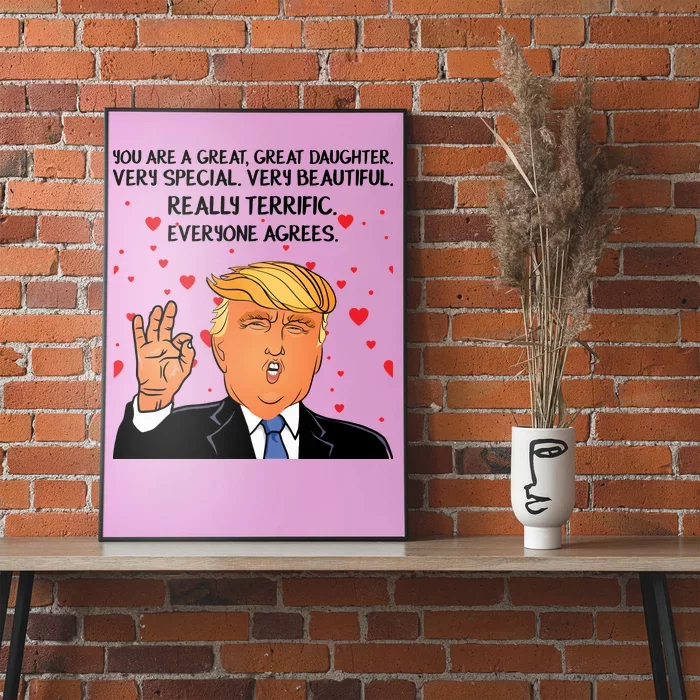 Donald Trump Your A Great Daughter Poster