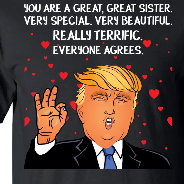 Donald Trump Your A Great Sister Tall T-Shirt