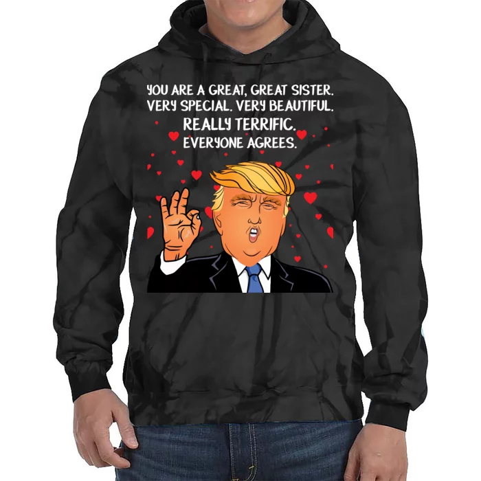 Donald Trump Your A Great Sister Tie Dye Hoodie