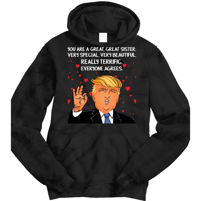 Donald Trump Your A Great Sister Tie Dye Hoodie