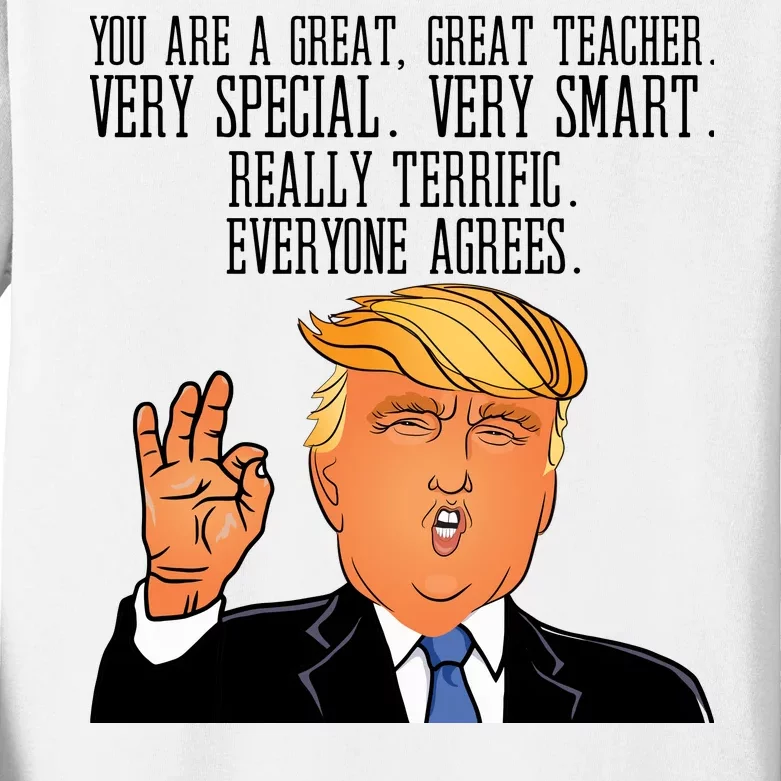 Donald Trump Your A Great Teacher Kids Long Sleeve Shirt