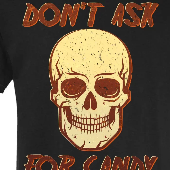 Don't Ask For Candy Garment-Dyed Heavyweight T-Shirt