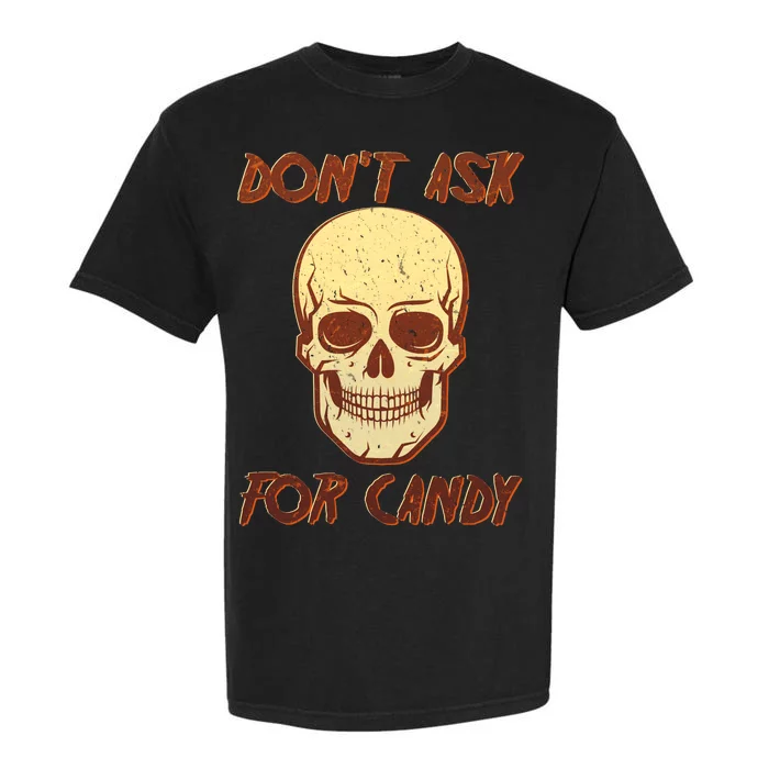 Don't Ask For Candy Garment-Dyed Heavyweight T-Shirt