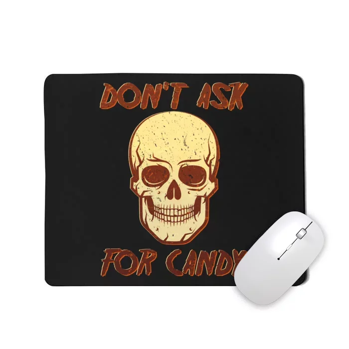 Don't Ask For Candy Mousepad