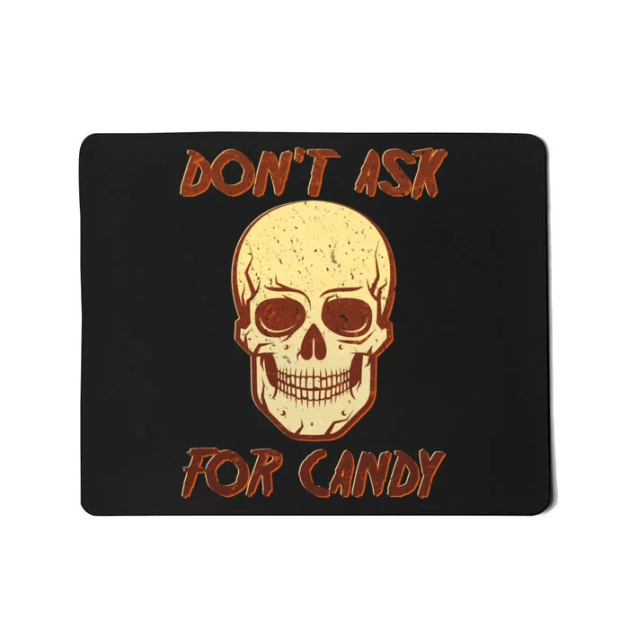 Don't Ask For Candy Mousepad