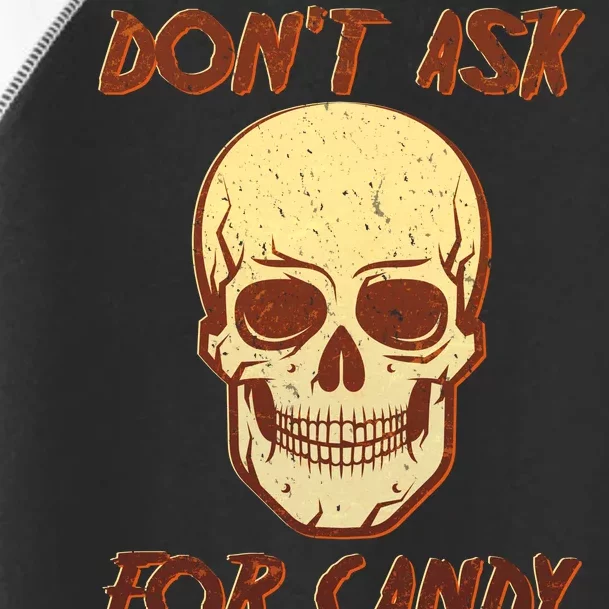 Don't Ask For Candy Toddler Fine Jersey T-Shirt